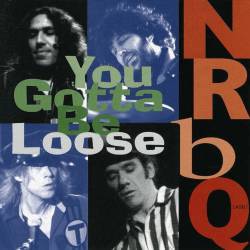NRBQ : You Gotta Be Loose
